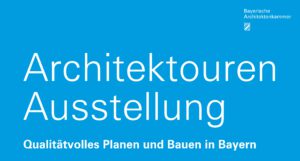 Architektouren 2024 - Vernissage mit Impulsvorträgen @ Bayerische Architektenkammer Auf AEG